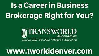 Is A Career in Business Brokerage Right for You?