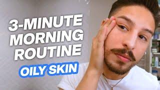 My 3 Minute Oily Skin Care Morning Routine