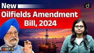 New Oilfields Bill | Energy Sector | Indepth | UPSC | Drishti IAS English