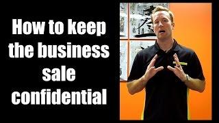 Selling Your Business? How to Keep the Business Sale Confidential