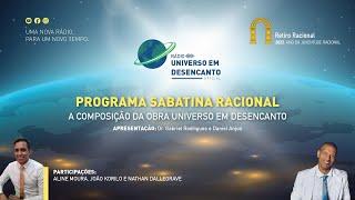 09. Programa Sabatina Racional: A composição da Obra Universo em Desencanto