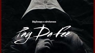 BigSwayy x sirvlonexx- Pay Da Fee (prod.kiidjxhnn)