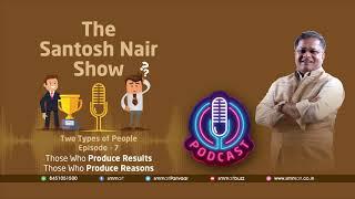 The Santosh Nair Show | Episode 7 - Produce Results Vs Produce Reasons | English Version