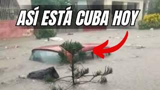 IMPACTANTES INUNDACIONES en CUBA. Muchos PIERDEN TODO