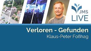 Verloren - Gefunden | Klaus-Peter Foßhag | JMS Predigt 15.12.24 (LIVE)