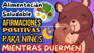 ALIMENTACION SALUDABLE PARA NIÑOS DE PRIMARIA | AFIRMACIONES POSITIVAS PARA NIÑOS MIENTRAS DUERMEN