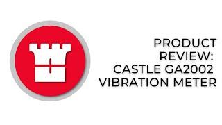 Product Review: Castle GA2002 Vibration Meter