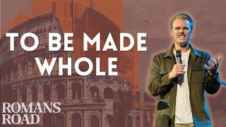 To Be Made Whole | Dylan Cain | Romans Road