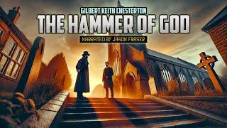 GILBERT KEITH CHESTERTON - THE HAMMER OF GOD | NARRATED BY JASON FRASER | Detective Tales