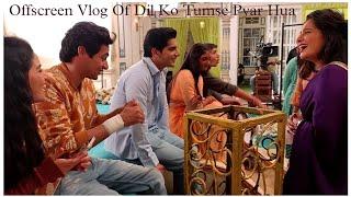 Offscreen Vlog of Dil Ko Tumse Pyar Hua l Star Plus  ️ Cameraman Manarul Sheikh 