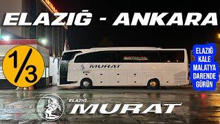 #298 ELAZIĞ MURAT TURİZM / ELAZIĞ - ANKARA OTOBÜS YOLCULUĞU 1.BÖLÜM