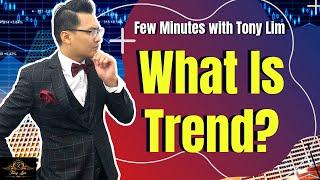 Few Minutes with Tony Lim: What Is Trend