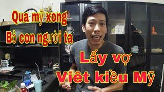 Lấy Vợ “việt Kiều” mấy anh Chàng qua Mỹ xong  ️dong ️mất tiêu