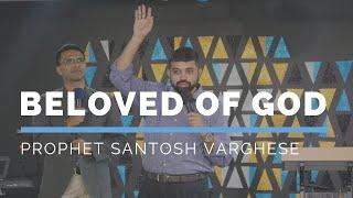 Beloved of God   Prophet Santosh Varghese