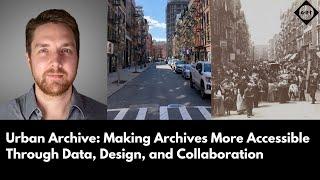 Urban Archive: Making Archives More Accessible Through Data, Design, and Collaboration