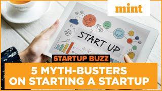 5 Myth Busters On Starting a Startup | Startup Buzz