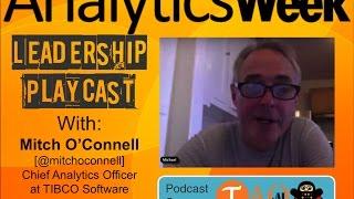 AnalyticsWeek Leadership Podcast with Michael O'Connell, Tibco Software