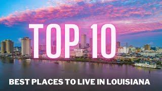 Top 10 Best Places to Live in Louisiana| Living in Louisiana