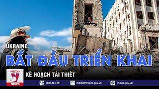 Ukraine bắt đầu triển khai kế hoạch tái thiết - Tin thế giới - VNEWS