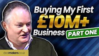 Buying My First £10M+ Business (Part 1) – Negotiating the Deal