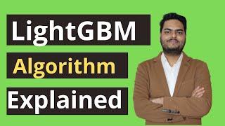 LightGBM algorithm explained | Lightgbm vs xgboost | lightGBM regression| LightGBM model