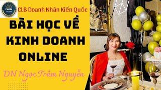 Bài học kinh doanh online - Ngọc Trâm Nguyễn - CLB Doanh Nhân Kiến Quốc