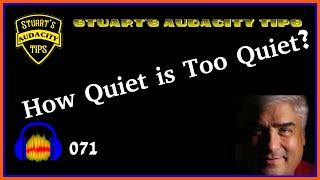 Stuart's Audacity Tips 071 - How Quiet is Too Quiet?