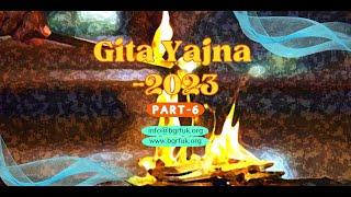 Gita Yajna-2023, Part-6