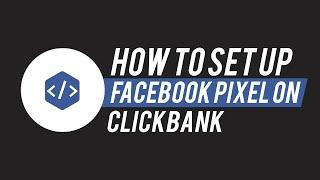 How To Properly Set Up Your Facebook Pixel Tracking For ClickBank