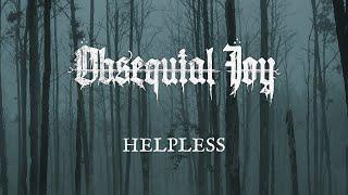 Obsequial Joy - Helpless (Official Lyric Video) | Talheim Records Germany