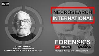 NecroSearch | Forensics Talks EP101 | ft Clark Davenport | 3D Forensics | CSI