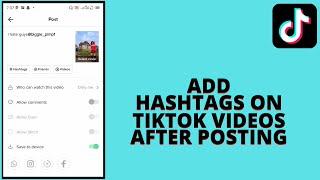 How to Add Hashtags On Tiktok After Posting