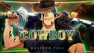 Western TOJI - Cowboy [Edit/AMV] 4K!