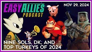 Nine Sols, DK, and Top Turkeys of 2024 - Easy Allies Podcast - Nov 29, 2024