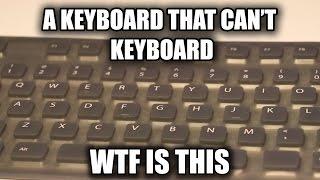 The Worst Keyboard in the World? So terrible...