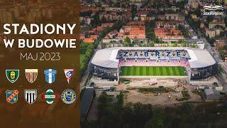 Polskie Stadiony w Budowie (Maj 2023)