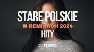 STARE POLSKIE HITY W REMIXACH NIEZAPOMNIANE POLSKIE HITY  W ODŚWIEŻENIUBEST OF OLD POLAND HITS