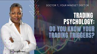 Trading Psychology: Do You Know Your Trading Triggers? Part 1-Dr. T, Your Mindset Doctor