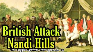 Attack on Nandi Hills and British March Towards Srirangapatna | 3rd Anglo Mysore War Episode 12