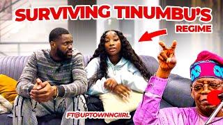 SURVIVING TINUBU’S REGIME ft @uptownngiirl