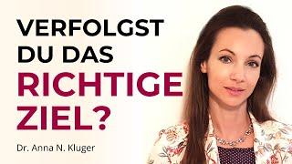 Verfolgst du das richtige Ziel? Richtig Ziele setzen, um seine Erfüllung zu finden.