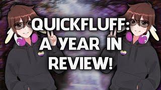 Quickfluff: A Year In Review!