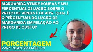 PORCENTAGEM PARA CONCURSO - MARGARIDA VENDE ROUPAS E SEU PERCENTUAL DE LUCRO SOBRE O PREÇO ...