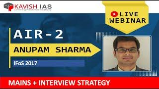 How the Topper prepared for his Mains & Interview from ANUPAM SHARMA RANK-2 IFoS 2017 Exam