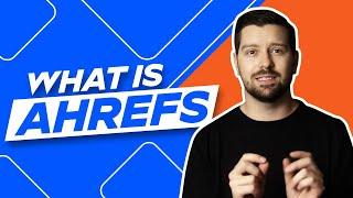 What Is Ahrefs?