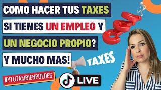 COMO Hacer tus TAXES si TIENES UN EMPLEO y un NEGOCIO PROPIO? Episodio No. 174