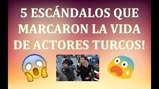 5 ESCÁNDALOS QUE HAN MARCADO LA VIDA DE FAMOSOS ACTORES TURCOS!!!