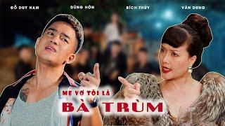 [Nhạc Chế] Mẹ Vợ Tôi Là Bà Trùm Parody - Đỗ Duy Nam - Danh Hài Vân Dung - Dũng Hớn