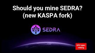 Should you mine SEDRA (new KASPA fork / POW coin)? KAS ASICS owners should watch