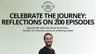 Episode 200 - Celebrate the Journey: Reflections on 200 Episodes of Conscious Living